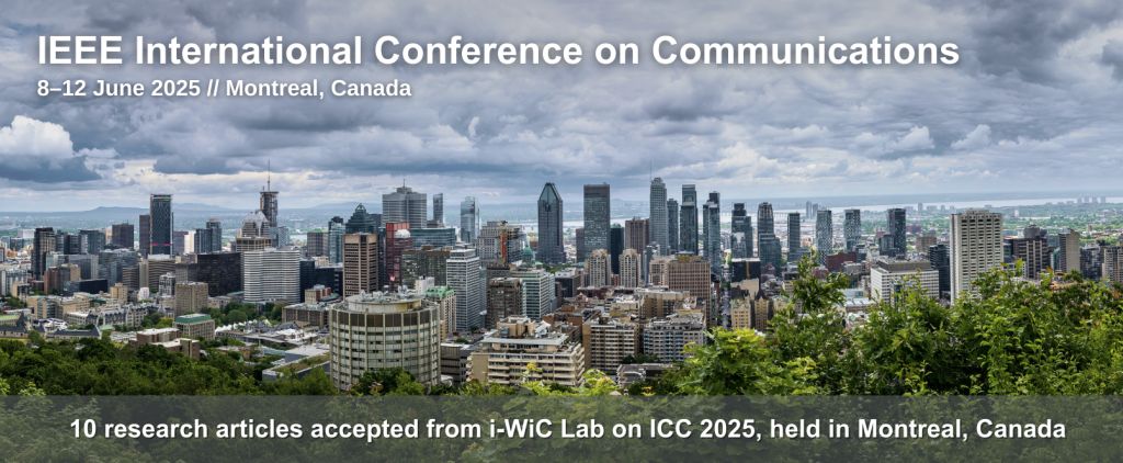 Montreal skyline with the text: IEEE International Conference on Communications, 8–12 June 2025, Montreal, Canada — 10 research articles accepted from i-WiC Lab.